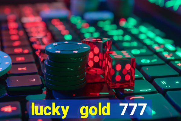 lucky gold 777 paga mesmo